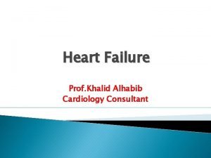 Heart Failure Prof Khalid Alhabib Cardiology Consultant Definition