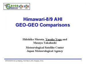 Himawari89 AHI GEOGEO Comparisons Hidehiko Murata Yusuke Yogo