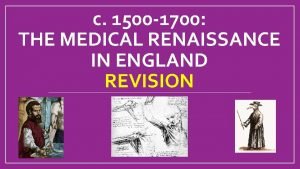 c 1500 1700 THE MEDICAL RENAISSANCE IN ENGLAND