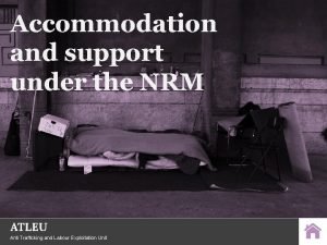 Accommodation and support under the NRM Anti Trafficking