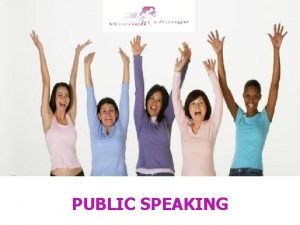 PUBLIC SPEAKING WOMEN IN CHANGE Public Speaking 14