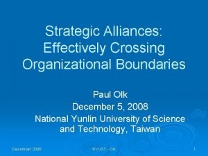 Strategic Alliances Effectively Crossing Organizational Boundaries Paul Olk