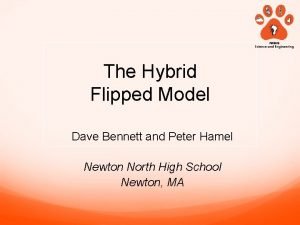 The Hybrid Flipped Model Dave Bennett and Peter