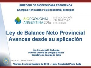 SIMPOSIO DE BIOECONOMA REGIN NOA Energas Renovables y