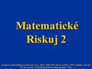 Matematick Riskuj 2 Dostupn z Metodickho portlu www