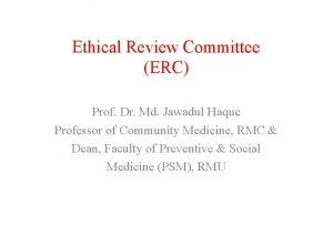 Ethical Review Committee ERC Prof Dr Md Jawadul