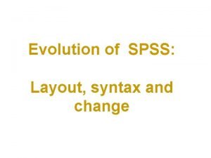 Evolution of SPSS Layout syntax and change Layout