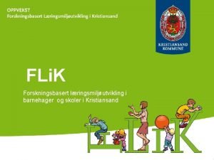 FLi K Forskningsbasert lringsmiljutvikling i barnehager og skoler