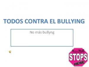 TODOS CONTRA EL BULLYING No ms bullyng Acoso