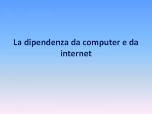 La dipendenza da computer e da internet Studio