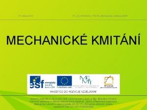 19 ledna 2012 VY32INOVACE170215MechanickekmitaniDUM MECHANICK KMITN Autorem materilu