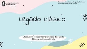 Legado clsico Objetivo Reconocer la importancia del legado