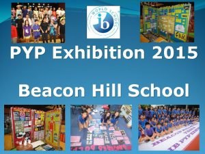 PYP Exhibition 2015 Beacon Hill School Our Vision