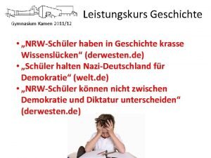 Gymnasium Kamen 201112 Leistungskurs Geschichte NRWSchler haben in
