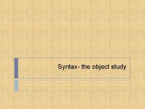 Syntax the object study What is syntax Syntax