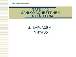 Vaasan yliopisto Shktekniikka SATE 1110 SHKMAGNEETTINEN KENTTTEORIA 8