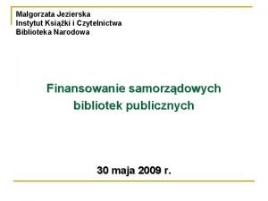 Magorzata Jezierska Instytut Ksiki i Czytelnictwa Biblioteka Narodowa