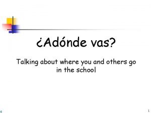 Adnde vas Talking about where you and others