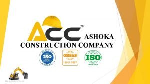 ASHOKA CONSTRUCTION COMPANY www ashokaconstruction com Table of