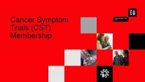 Cancer Symptom Trials CST Membership v CANCER SYMPTOM