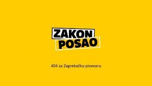 404 za Zagrebaku pivovaru ANALIZA SITUACIJE PREDNOSTI Zagrebaka