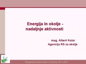 Energija in okolje nadaljnje aktivnosti mag Albert Kolar