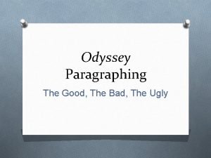 Odyssey Paragraphing The Good The Bad The Ugly