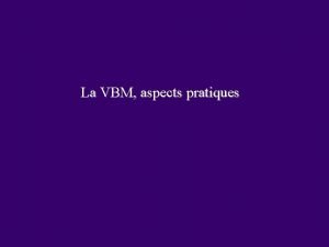 La VBM aspects pratiques Soft FSL Free FSL