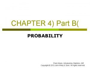 CHAPTER 4 Part B PROBABILITY Prem Mann Introductory