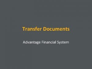 Transfer Documents Advantage Financial System Transfer Documents There