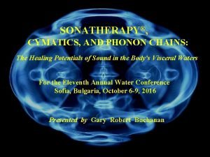 SONATHERAPY CYMATICS AND PHONON CHAINS The Healing Potentials