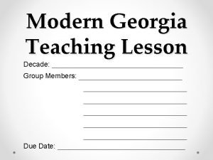 Modern Georgia Teaching Lesson Decade Group Members Due