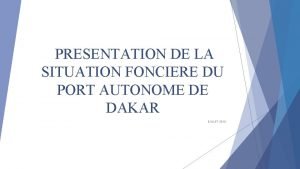 PRESENTATION DE LA SITUATION FONCIERE DU PORT AUTONOME