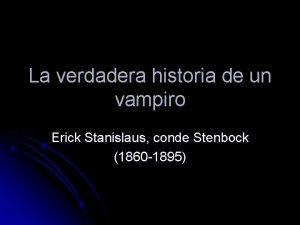La verdadera historia de un vampiro Erick Stanislaus