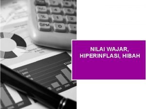 NILAI WAJAR HIPERINFLASI HIBAH Agenda Hibah Pemerintah Hiperinflasi