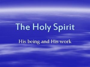 The Holy Spirit His being and His work