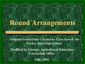 Round Arrangements Original Power Point Created by Cara