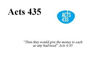 Acts 435 Then they would give the money