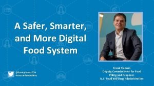 A Safer Smarter and More Digital Food System