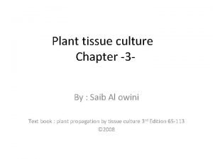 Plant tissue culture Chapter 3 By Saib Al