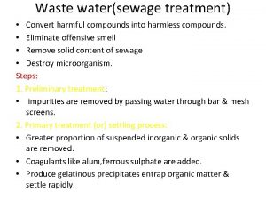 Waste watersewage treatment Convert harmful compounds into harmless