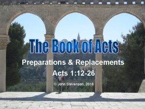 Preparations Replacements Acts 1 12 26 John Stevenson