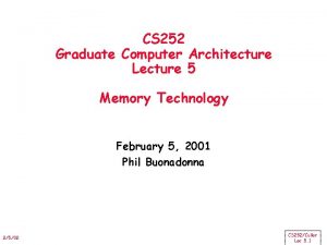 CS 252 Graduate Computer Architecture Lecture 5 Memory