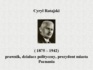 Cyryl Ratajski 1875 1942 prawnik dziaacz polityczny prezydent