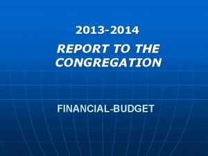 2013 2014 REPORT TO THE CONGREGATION FINANCIALBUDGET CONTRIBUTIONS