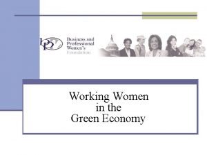 Working Women in the Green Economy As Women
