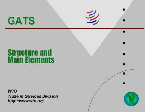 GATS Structure and Main Elements WTO Trade in