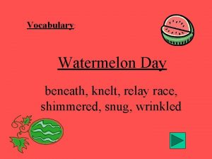 Vocabulary Watermelon Day beneath knelt relay race shimmered