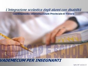 Lintegrazione scolastica degli alunni con disabilit Coordinamento Interistituzionale