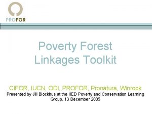 Poverty Forest Linkages Toolkit CIFOR IUCN ODI PROFOR